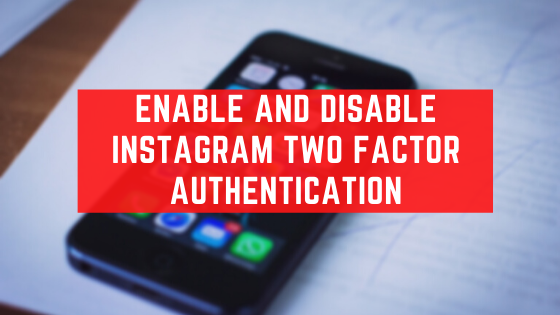 Enable And Disable Instagram Two Factor Authentication