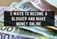 5 Ways To Become A Blogger And Make Money Online