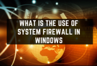 What is the Use of System Firewall in Windows