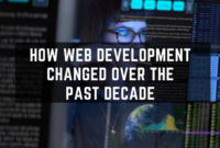 How Web Development Changed Over The Past Decade