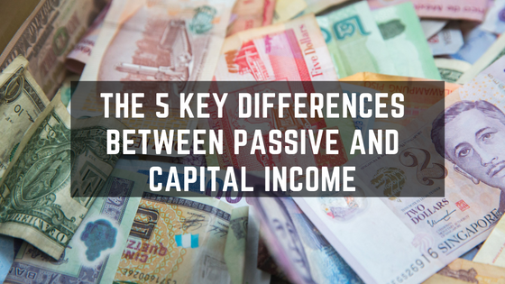 The 5 key differences between passive and capital income