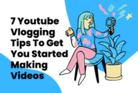 7 Youtube Vlogging Tips To Get You Started Making Videos