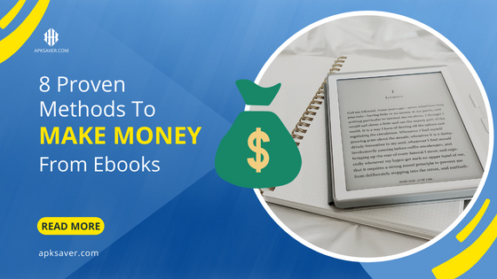 8 Proven Methods To Make Money From Ebooks