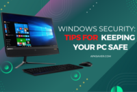 Windows Security Tips for Keeping Your PC Safe